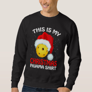 This Is My Christmas Pajama Pickleball Pickleball Sweatshirt