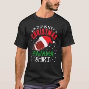 This Is My Christmas Pajama Santa Football Team T-Shirt