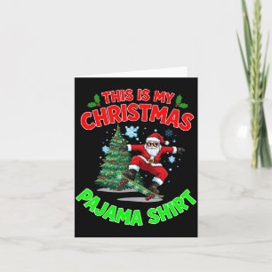 This Is My Christmas Pajama Santa Playing Skateboa Card