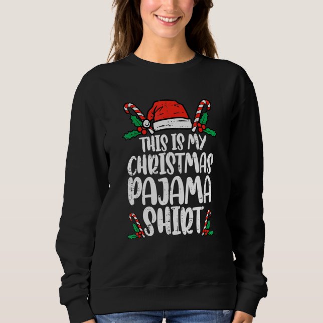 This Is My Christmas Pajama   Santa Xmas Holiday 1 Sweatshirt (Front)