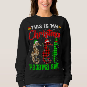 This Is My Christmas Pajama Seahorse Lover Santa H Sweatshirt