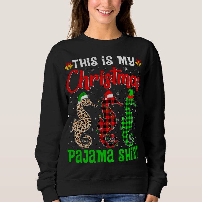 This Is My Christmas Pajama Seahorse Lover Santa H Sweatshirt (Front)