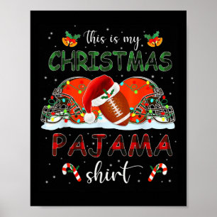 This Is My Christmas Pajama Shirt Football Xmas Me Poster