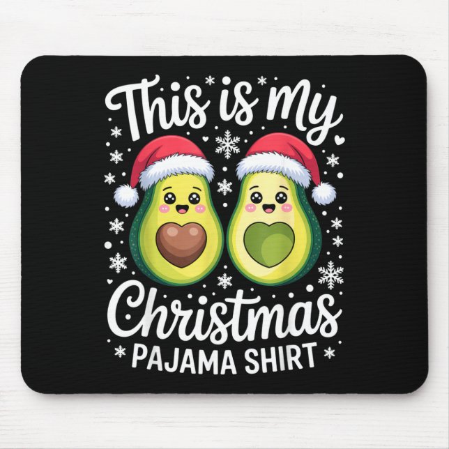 This Is My Christmas Pajama Shirt For Avocado Love Mouse Pad (Front)