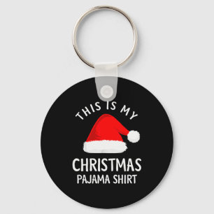 This Is My Christmas Pajama Shirt Funny Christmas Key Ring
