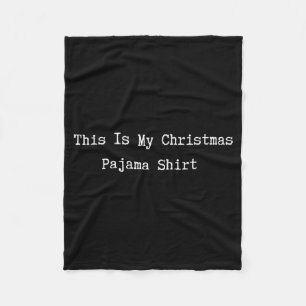 This Is My Christmas Pajama Shirt Funny Quote Lazy Fleece Blanket