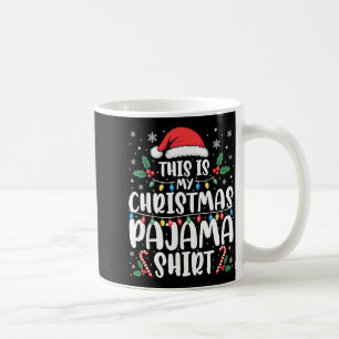 This Is My Christmas Pajama Shirt Funny Xmas Pjs  Coffee Mug