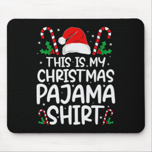 This Is My Christmas Pajama Shirt - Funny Xmas Pjs Mouse Pad