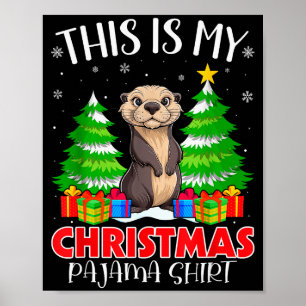 This Is My Christmas Pajama Shirt Sea Otter Xmas P Poster