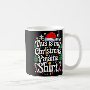 This Is My Christmas Pajama Shirt Xmas Family Chri Coffee Mug