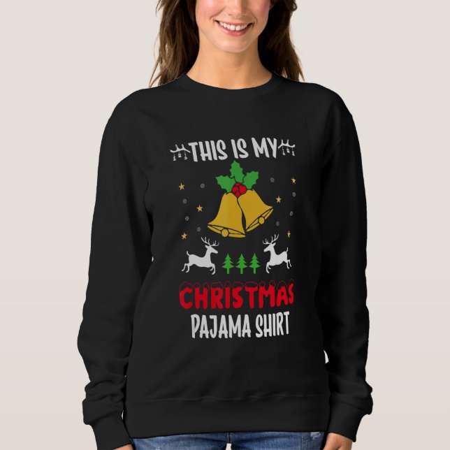 this is my christmas pajama sweatshirt (Front)