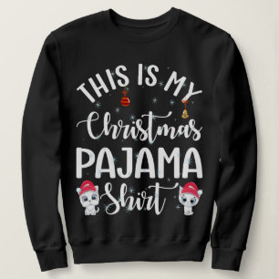 This is my Christmas Pajama Sweatshirt