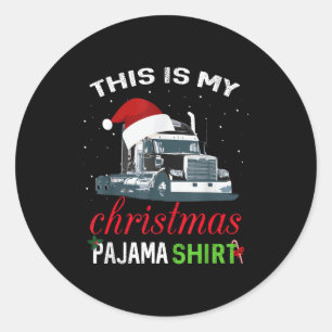This Is My Christmas Pajama Truck Driver Xmas Gift Classic Round Sticker