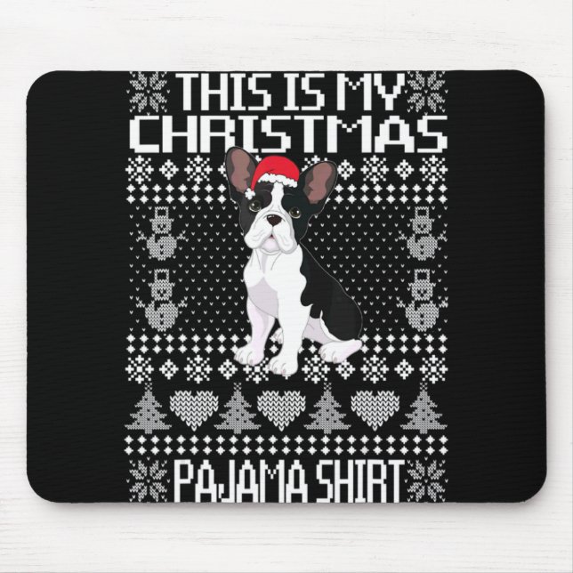 This Is My Christmas Pajama Ugly Xmas French Bull  Mouse Pad (Front)