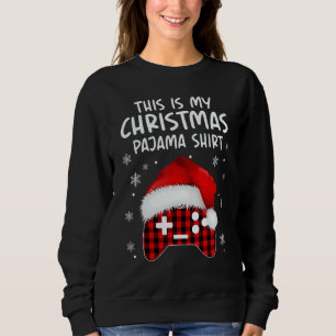 This Is My Christmas Pajama  Video Game Xmas 4 Sweatshirt