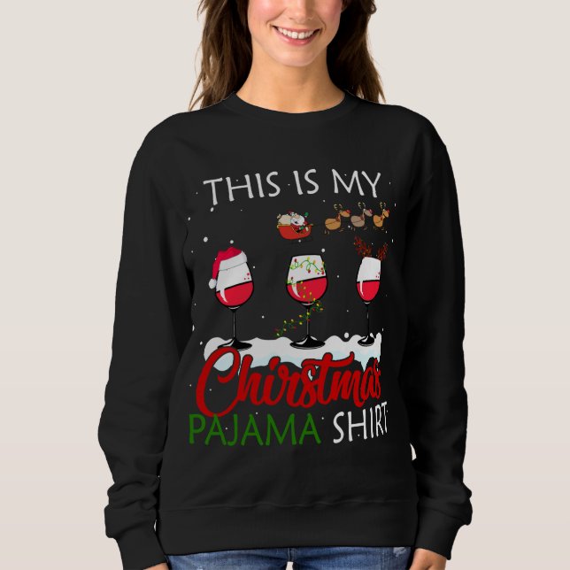 This Is My Christmas Pajama Wine Lover Xmas Gifts Sweatshirt (Front)