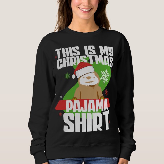 This Is My Christmas Pajama Xmas Funny Sloth Sweatshirt (Front)