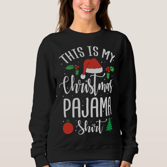 This is my christmas pajama Xmas Gift Sweatshirt (Front)