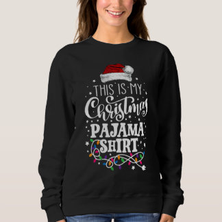 This Is My Christmas Pajama  Xmas Lights  Holiday Sweatshirt