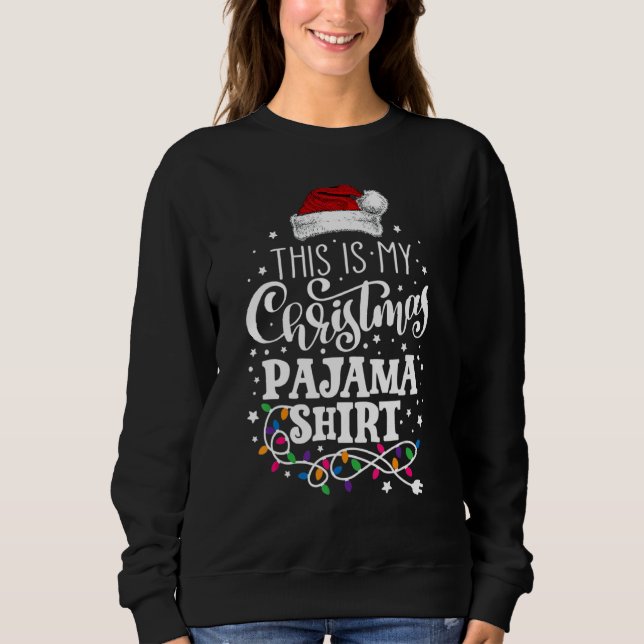 This Is My Christmas Pajama  Xmas Lights  Holiday Sweatshirt (Front)