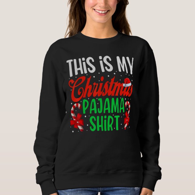 This Is My Christmas Pajama  Xmas Santa Hat  6 Sweatshirt (Front)