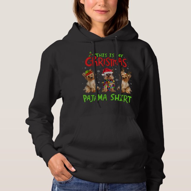 This Is My Christmas Pajama Yorkie Dog Funny Xmas Hoodie (Front)