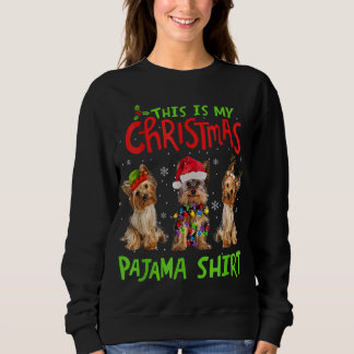 This Is My Christmas Pajama Yorkie Dog Funny Xmas Sweatshirt