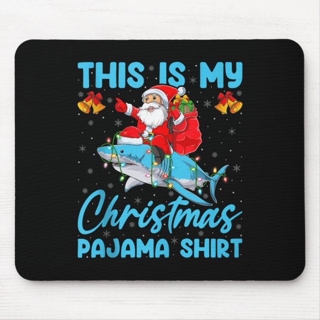 This Is My Christmas Pajamas Funny Santa Riding Sh Mouse Pad (Front)