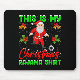 This Is My Christmas Pajamas Santa Playing Soccer  Mouse Pad