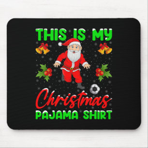 This Is My Christmas Pajamas Santa Playing Soccer Mouse Pad