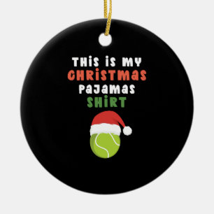 This is my christmas pyjamas tennis ball santa hat ceramic ornament