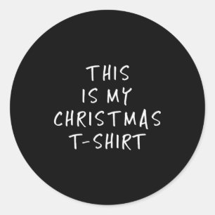 This Is My Christmas T Shirt - Funny Slogans  Classic Round Sticker