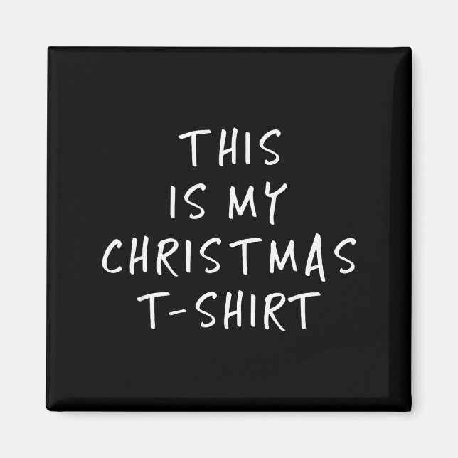 This Is My Christmas T Shirt - Funny Slogans  Magnet (Front)
