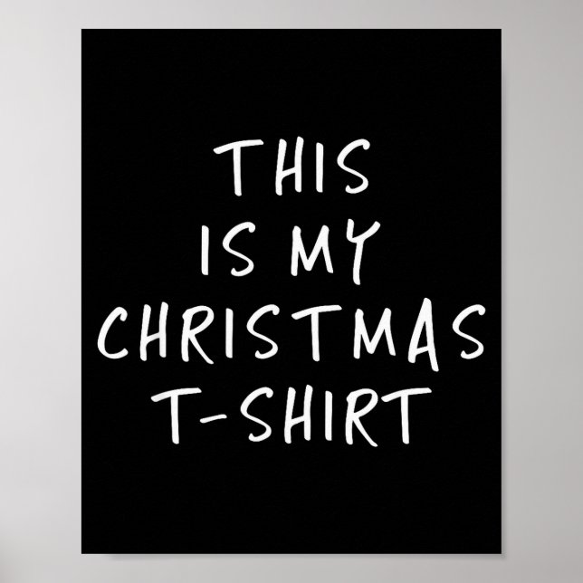 This Is My Christmas T Shirt - Funny Slogans  Poster (Front)