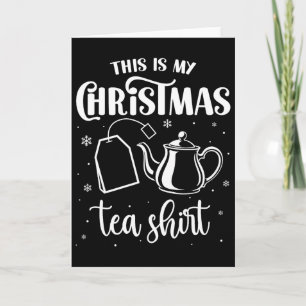 This Is My Christmas Tea Shirt Funny Tea Lover Pun Card
