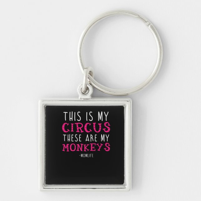 "This Is My Circus These Are My Monkey" Key Ring (Front)