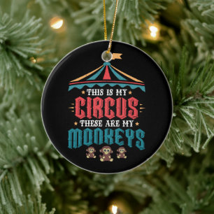 This is My Circus These Are My Monkeys Ceramic Ornament