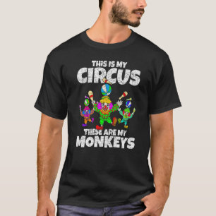 This Is My Circus These Are My Monkeys Clown Circ T-Shirt
