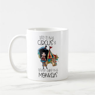 this is my circus these are my monkeys coffee mug