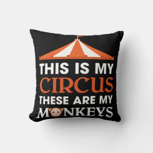 This Is My Circus These Are My Monkeys Cushion