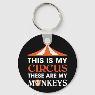 This Is My Circus These Are My Monkeys Key Ring
