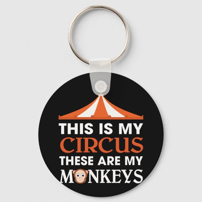 This Is My Circus These Are My Monkeys Key Ring (Front)