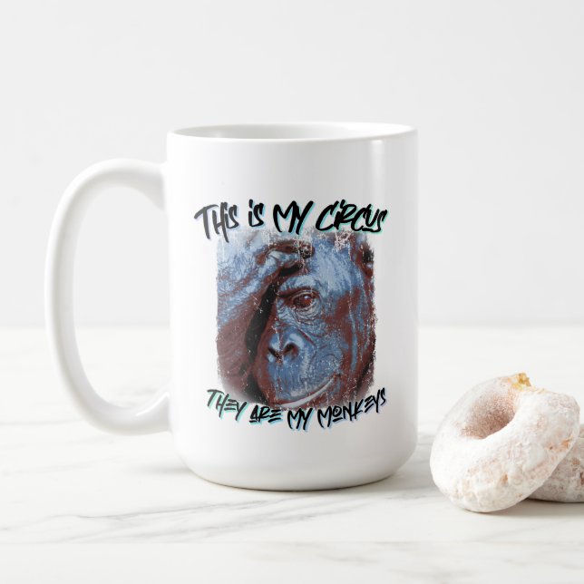 This is my Circus These are my Monkeys quote. Coffee Mug (With Donut)