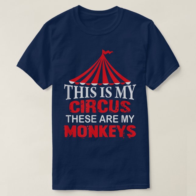 This is My Circus these are my Monkeys T , Family  T-Shirt (Design Front)