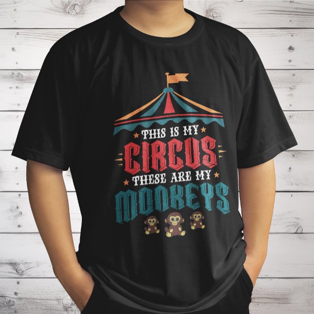 This is My Circus These Are My Monkeys T-Shirt (Creator Uploaded)