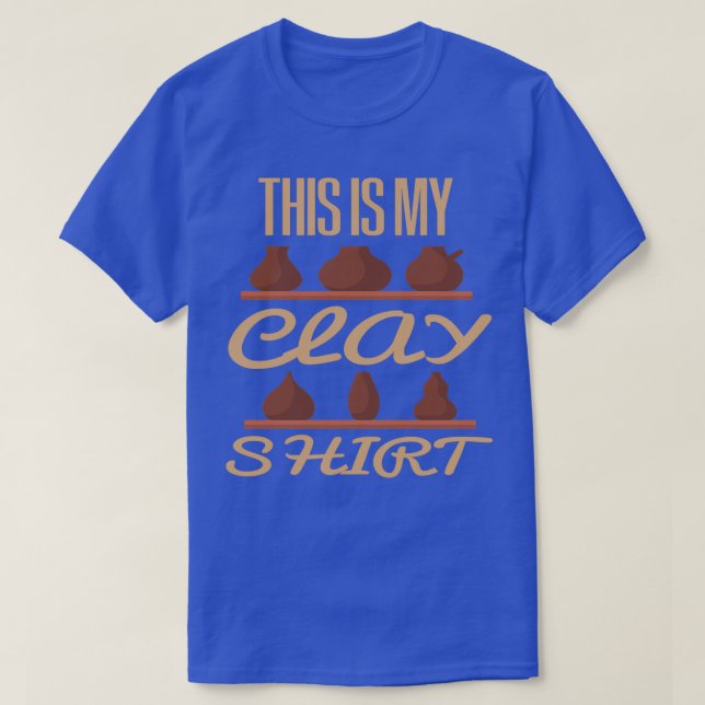 This Is My Clay ShirtFunny Shirt (Design Front)