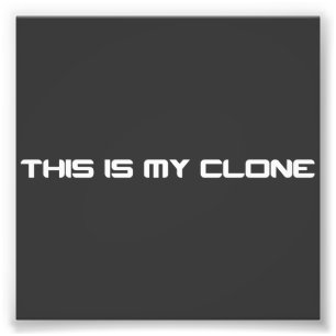 This is my Clone Photo Print