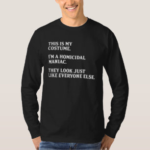 This Is My Costume I'm A Homicidal Maniac Hallowee T-Shirt