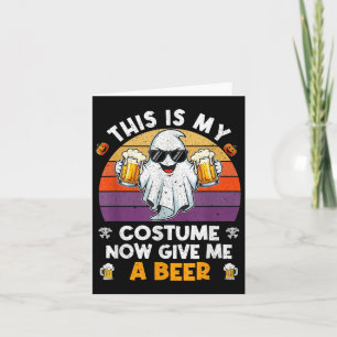 This Is My Costume Now Give Me A Beer Card
