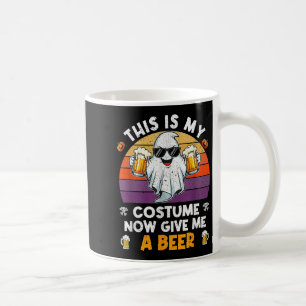 This Is My Costume Now Give Me A Beer Coffee Mug